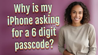 Celebrity Why is my iPhone asking for a 6 digit passcode? Wealth