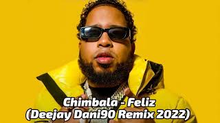 Chimbala - Feliz (Deejay Dani90 Remix 2022)