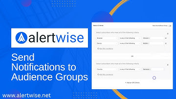 How to Send Notifications to Audience Groups in AlertWise