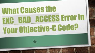 What Causes the EXC_BAD_ACCESS Error in Your Objective-C Code?