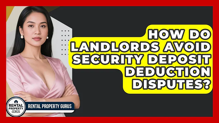 How Do Landlords Avoid Security Deposit Deduction Disputes? - Rental Property Gurus