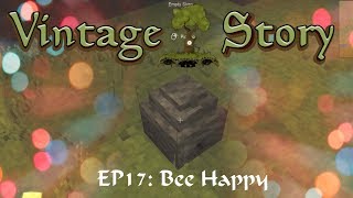 EP17 | VINTAGE STORY | Bee Happy