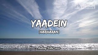 Lyrics Yaadein - Hariharan (Lyrics Video) Lirik Lagu Terjemahan Musik Terbaru | Audrey Bella cover