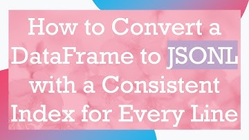 How to Convert a DataFrame to JSONL with a Consistent Index for Every Line