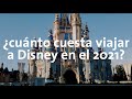 Cuánto cuesta viajar a Disney 2021 4K | Alan por el mundo