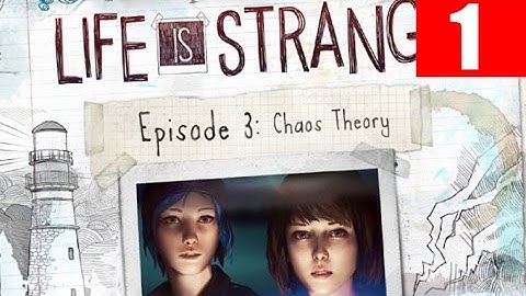 Life Is Strange Episode 3 Walkthrough Part 1 No Commentary Let