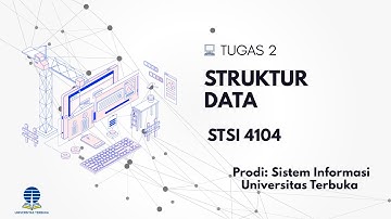 Tugas 2 Struktur Data (STSI4104) - Prodi Sistem Informasi - Universitas Terbuka