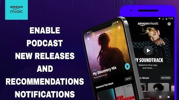 How To Enable Podcast New Releases And Recommendations Notifications On Amazon Music App