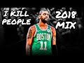 Kyrie Irving Mix "I Kill People" Trippie Redd ft. Tadoe and Chief Keef
