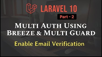 Laravel 10 - Multi Authentication with Breeze & Multi Guard [Part 2] - Enable Email Verification