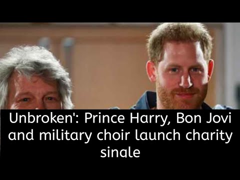 Unbroken': Prince Harry, Bon Jovi and military choir launch charity single