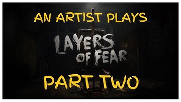 Layers of Fear (masterpiece edition) - Part 2