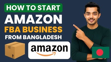 How to Start Amazon FBA Business from Bangladesh (Step-by-Step Guide 2025)