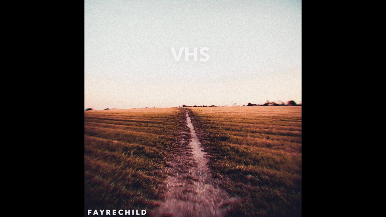 Fayrechild - VHS Lyrics | L-HIT.COM Fayrechild - VHS Lyrics | L-HIT.COM
