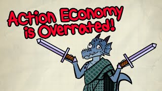 Action Economy is Overrated in D&D 5e