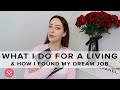 WHAT I DO FOR A JOB & How to Improve Your Life (at any age)