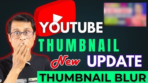 YouTube New Interesting Update 2025 | YouTube Thumbnail Blur New Update