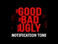 The Good, the Bad and the Ugly (Notification Tone)