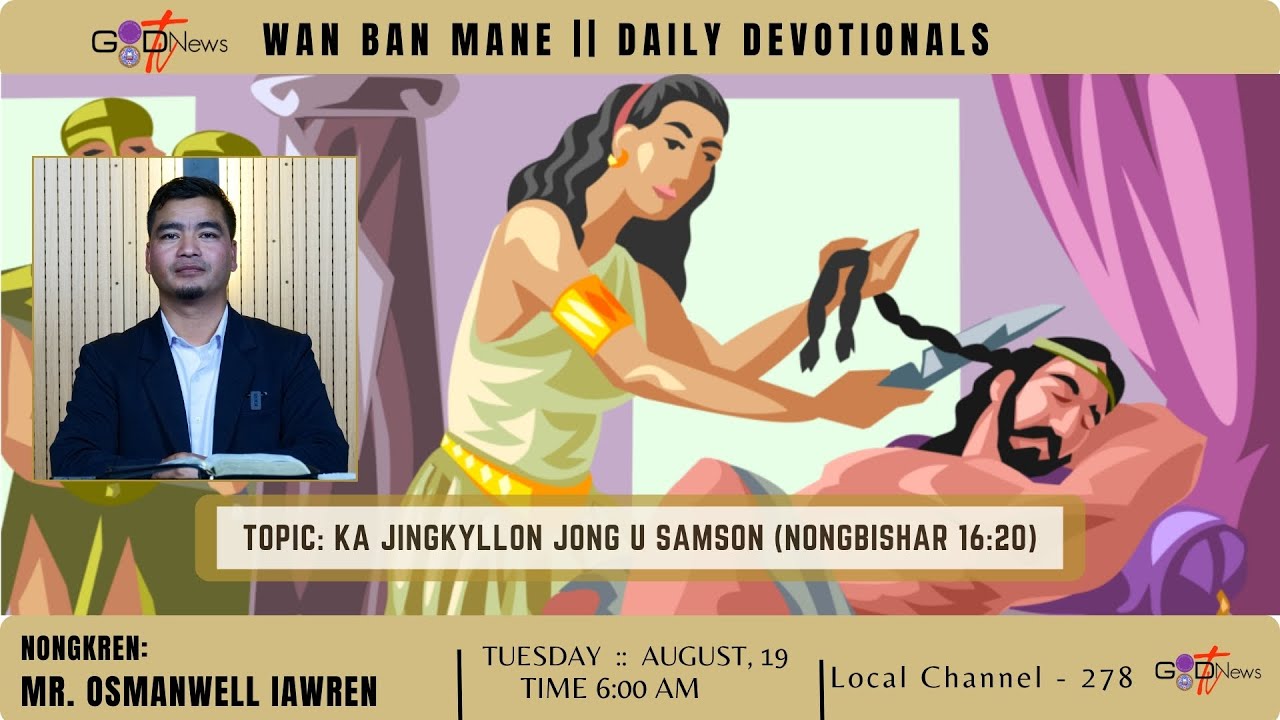 WAN BAN MANE || KA JINGKYLLON JONG U SAMSON (NONGBISHAR 16:20) || MR. OSMANWELL IAWREN