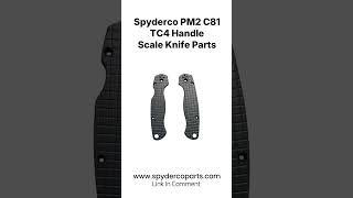 Spyderco PM2 C81 TC4 Handle Scale Knife Parts