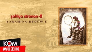 Şahiya Stranan - Yaramina Bedew E (Official Audio)