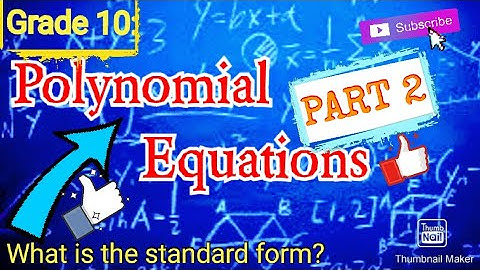 Grade 10: Polynomial Equations Part 2 | How to write a polynomial in its standard form
