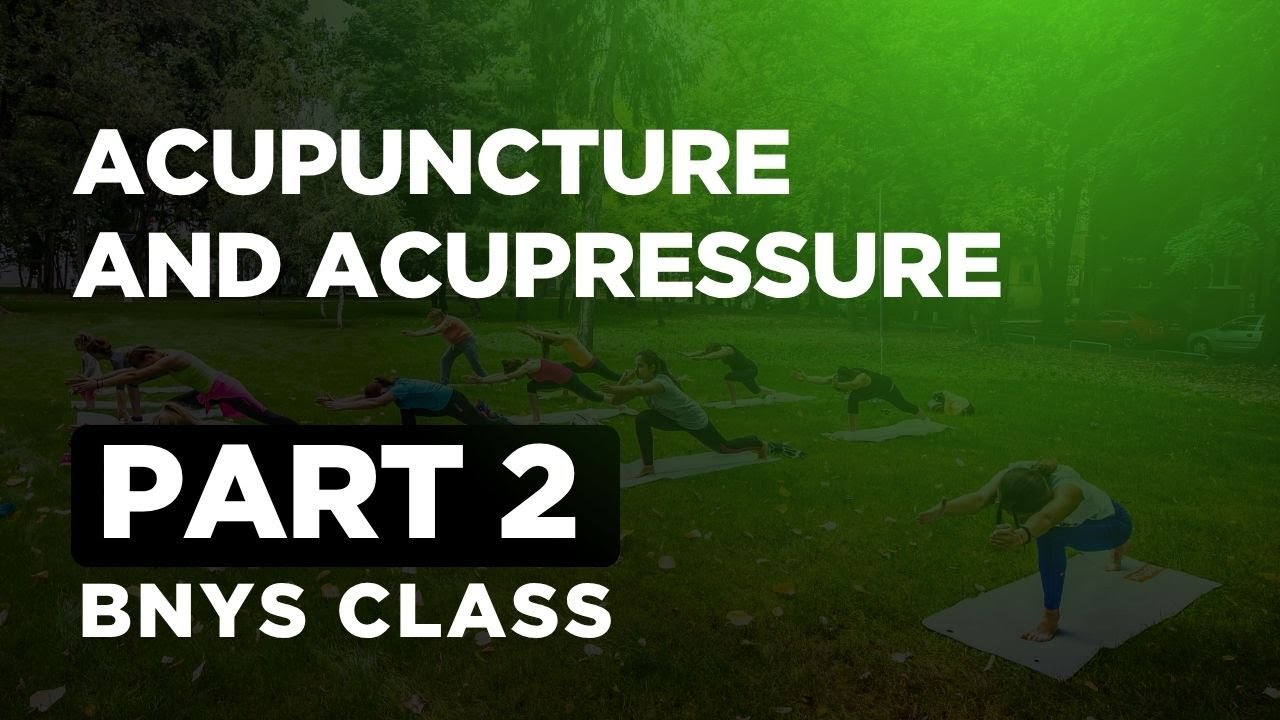 BNYS II Acupuncture and Acupressure Part 2  II With Dr. Simran II 