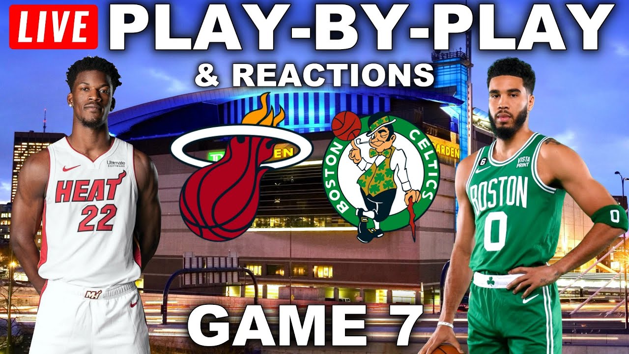 Miami Heat vs Boston Celtics Game 7 Live Play-By-Play and Reactions