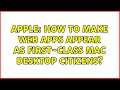 Apple how to make web apps appear as firstclass mac desktop citizens 6 solutions