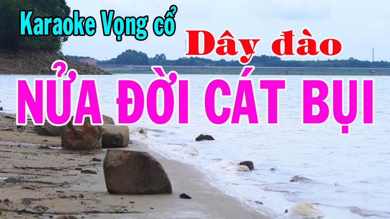 Karaoke vọng cổ NỬA ĐỜI CÁT BỤI -  DÂY ĐÀO [Tác giả Trần Hiền]