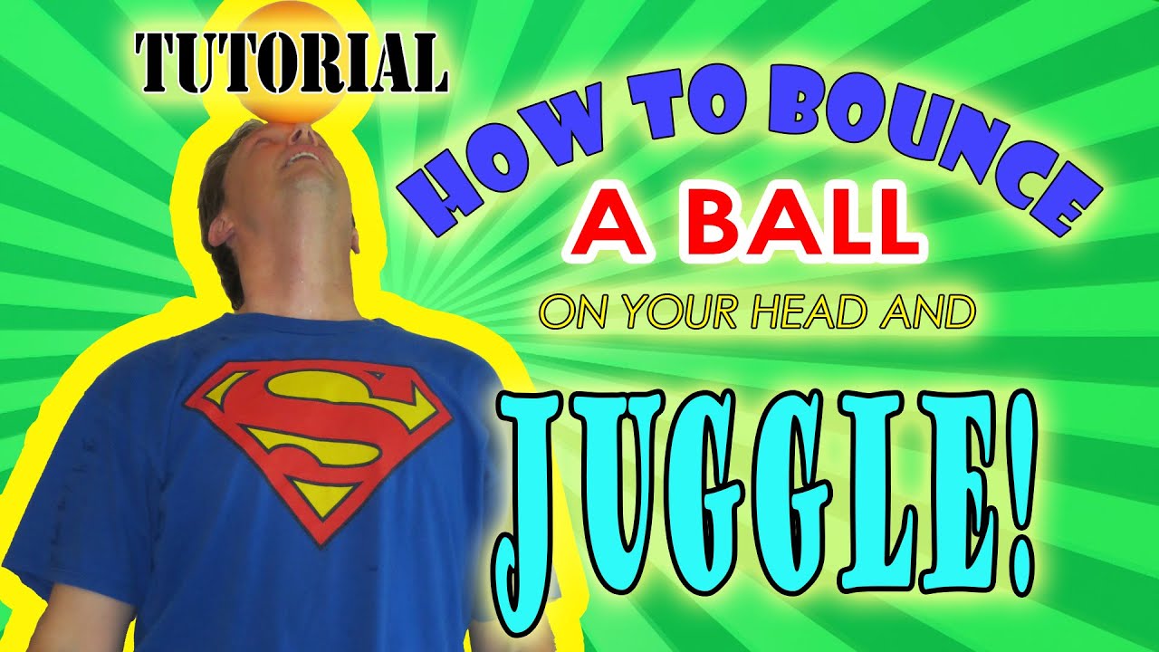 How To Bounce A Ball On Your Head And Juggle! YouTube