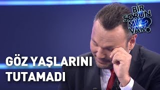 Bir Sorun Mu Var? | Ali Sunal Göz Yaşlarını Tutamadı