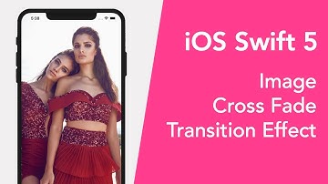 iOS Swift 5 tutorial: Image Cross Fade Transition Effect on UIImageViews