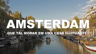 Que tal morar em uma casa flutuante? - Amsterdam | Holanda - Ep.2