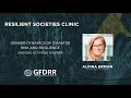 Resilient Societies Clinic: Alvina Erman. Gender Dynamics of Disaster Risk and Resilience