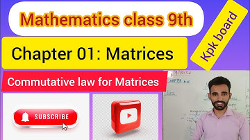 Class 9th Mathematics chapter 01 Matrices. Commutative law under Addition in Matrices. kpk board