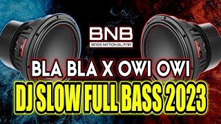 DJ BLA BLA X OWI OWI FULL BASS GLERR - DJ SLOW FULL BASS TERBARU BASS NATION BLITAR 2023