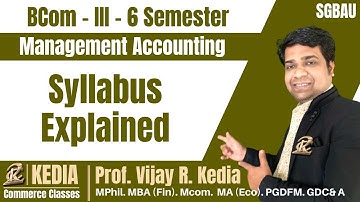 BCom III Year 6 Sem | Management Accounting | Syllabus Explained | SGBAU | Kedia Commerce Classes