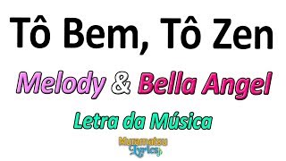 Melody & Bella Angel - Tô Bem, Tô Zen - Letra / Lyrics