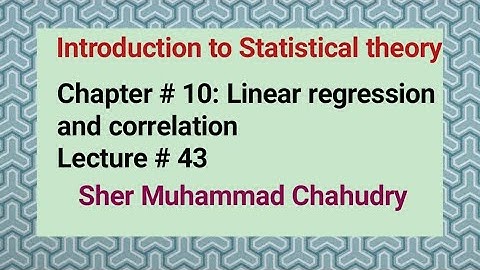 Introduction to Statistical theory| Ch#10: linear regression and correlation| Sher Muhammad Ch