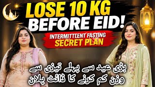 “Lose 10 KG Before Eid! 🔥 Intermittent Fasting Secret Plan | Eid Weight Loss Challenge”