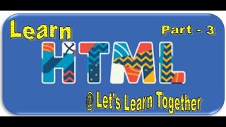 Learn HTML - Easy to Advanced (Part - 3)