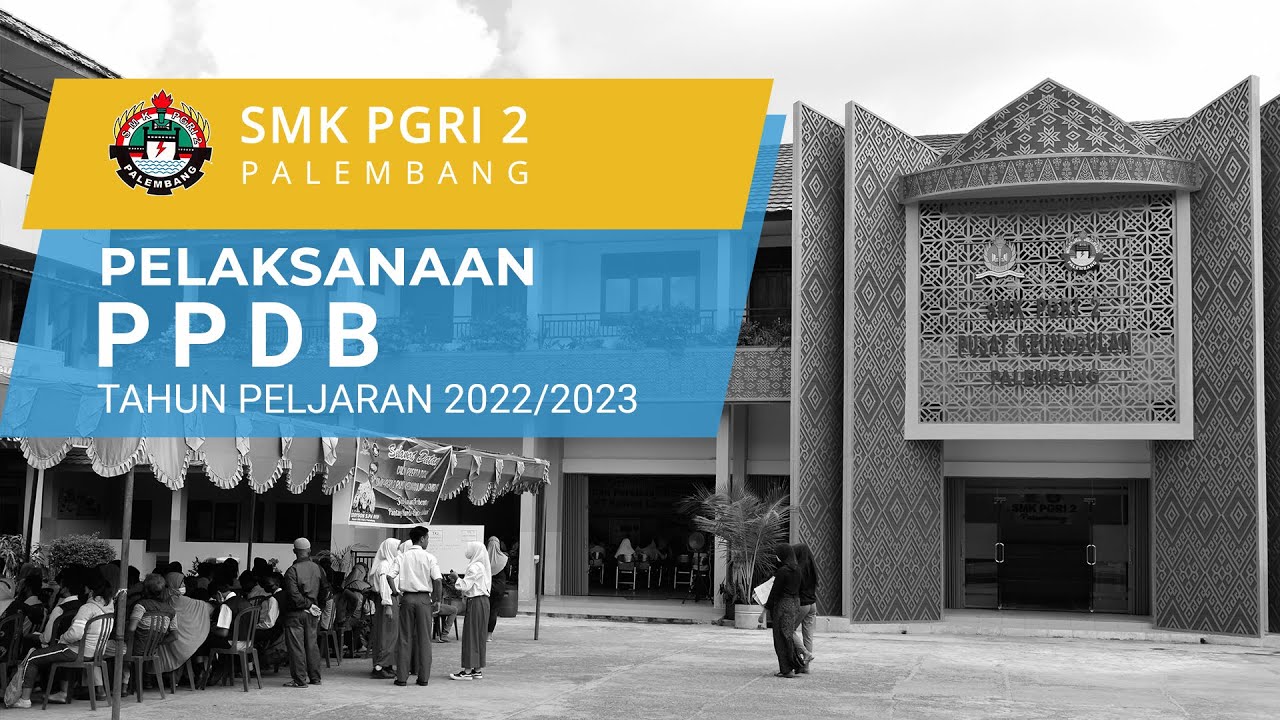 PELAKSANAAN PPDB SMK PGRI 2 PALEMBANG TAHUN PELAJARAN 2022/2023