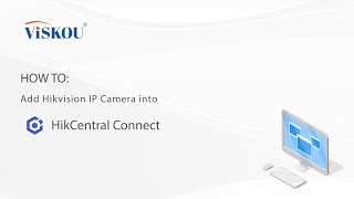 HOW TO: Add Hikvision IP Camera into HikCentral Connect