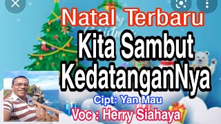 Download Lagu Natal Terbaru. Kita Sambut KedatanganNya. Cipt : Yan Mau. Voc : Herry Siahaya. MP3