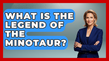 What Is the Legend of the Minotaur? | Exploring Ancient Myths