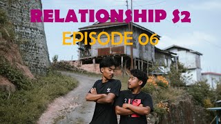 RELATIONSHIP (SEASON 2 EPISODE 06)