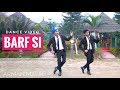 Barf si  dance song  nirdosh  ashmit patel  arman malik by vicky john a lover boy