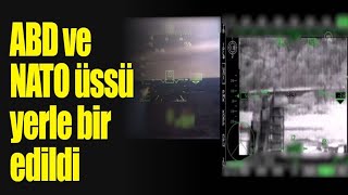 Abd Ve Nato Üssü Yerle Bir Edildi