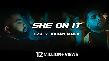 She On It | Ezu | Karan Aujla | Official Video | En Route | VIP Records | Punjabi Song